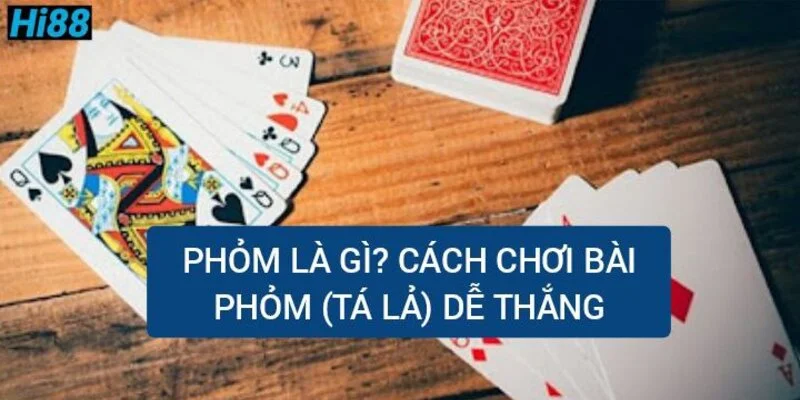 phom-la-gi-cach-choi-bai-phom-ta-la-de-thang