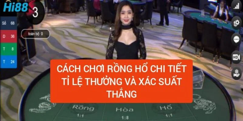 cach-choi-rong-ho-chi-tiet-ty-le-thuong-va-xac-suat-an