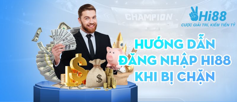 Hướng dẫn đăng nhập Hi88 khi bị chặn