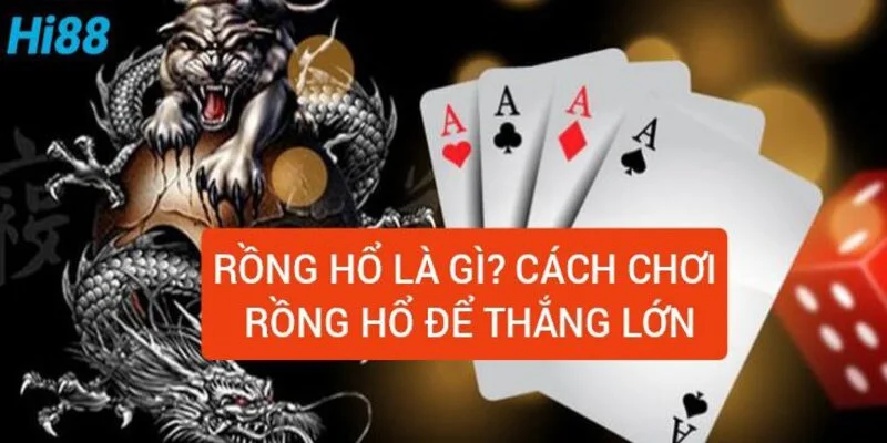 rong-ho-la-gi-cach-choi-rong-ho-de-thang-lon