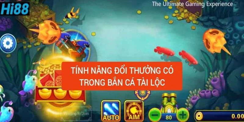 tinh-nang-doi-thuong-co-trong-ban-ca-tai-loc