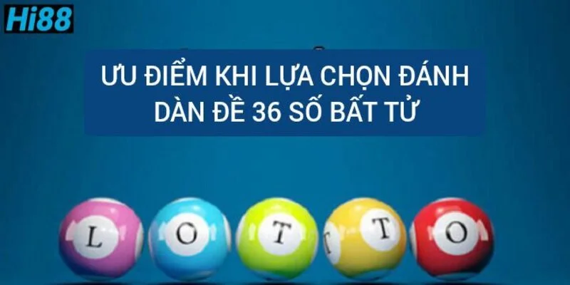 uu-diem-khi-lua-chon-danh-dan-de-36-so-bat-tu